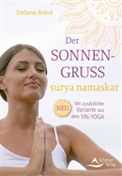 Stefanie Arend - Der Sonnengruß - surya namaskar