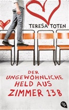 Teresa Toten - Der ungewöhnliche Held aus Zimmer 13B