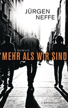 Jürgen Neffe - Mehr als wir sind
