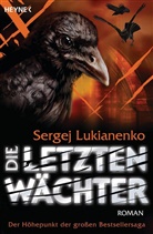 Sergej Lukianenko - Die letzten Wächter