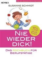 Susanne Schmidt - Nie wieder dick! Das Kochbuch für Berufstätige