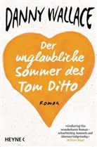 Danny Wallace - Der unglaubliche Sommer des Tom Ditto