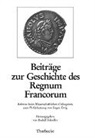 Deutsches Historisches Institut Paris, Rudolf Schieffer - Beiträge zur Geschichte des Regnum Francorum