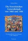 Neithard Bulst, Deutsches Historisches Institut Paris - Die französischen Generalstände von 1468 und 1484