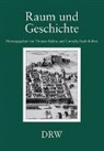 Thomas Kühne, Cornelia Rauh-Kühne - Raum und Geschichte