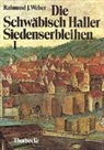 Raimund J Weber - Die Schwäbisch Haller Siedenserbleihen