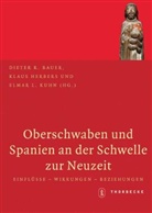 Dieter R Bauer, Dieter R. Bauer, Klaus Herbers, Elmar L Kuhn, Elmar L. Kuhn - Oberschwaben und Spanien an der Schwelle zur Neuzeit