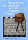 Peter Rück - Fotografische Sammlungen mittelalterlicher Urkunden in Europa
