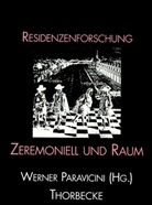 Werner Paravicini, Residenzen-Kommission d. Akademie d. Wissenschaften in Göttingen - Residenzenforschung - Bd.6: Zeremoniell und Raum