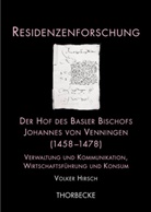 Volker Hirsch - Residenzenforschung - 16: Der Hof des Basler Bischofs Johannes von Venningen (1458-1478)