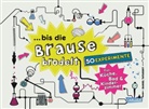Daniel Tatarsky, Damien Weighill - ... bis die Brause brodelt