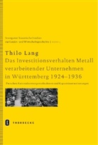 Thilo Lang - Das Investitionsverhalten Metall verarbeitender Unternehmen in Württemberg 1924-1936
