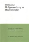 Jürgen Petersohn - Politik und Heiligenverehrung im Hochmittelalter