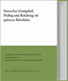 Peter Moraw - Deutscher Königshof, Hoftag und Reichstag im späteren Mittelalter