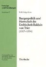 Wolf R Berns, Wolf-Rüdiger Berns - Burgenpolitik und Herrschaft des Erzbischofs Balduin von Trier (1307-1354)