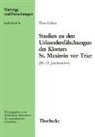 Theo Kölzer - Studien zu den Urkundenfälschungen des Klosters St. Maximin vor Trier (10.-12. Jahrhundert)