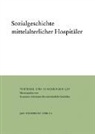 Neithard Bulst, Karl H Spiess, Karl-Heinz Spieß - Sozialgeschichte mittelalterlicher Hospitäler