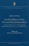 Andreas Wilkens - Archivführer Paris 19. und 20. Jahrhundert
