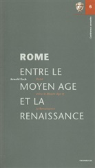 Arnold Esch - Rome entre le Moyen Age et la Renaissance