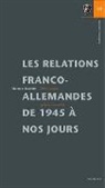 Hartmut Kaelble - Les relations franco-allemandes de 1945 à nos jours