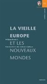 Wolfgang Reinhard - La vieille Europe et les nouveaux mondes