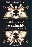 Karl F Werner, Karl Ferdinand Werner, Deutsches Historisches Institut Paris, Werner Paravicini - Einheit der Geschichte