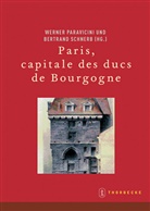Deutsches Historisches Institut Paris, Werner Paravicini, Bertrand Schnerb - Paris, capitale des ducs de Bourgogne