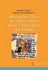 Deutsches Historisches Institut Paris, Monique Goullet, Martin Heinzelmann - Miracles, Vies et réécritures dans l'Occident médiéval
