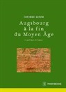 Dominiqu Adrian, Dominique Adrian, Hrsg vom Deutschen Historischen, Hrsg. vom Deutschen Historischen Institut Paris - Augsbourg à la fin du Moyen Âge