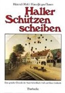 Hans J Flamm, Hans-Jürgen Flamm, Heinric Mehl, Heinrich Mehl, Stadtarchiv Schwäbisch Hall Hist. Verein f. Württembergisch Franken, Historische Verein für Württembergisch Frank... - Haller Schützenscheiben