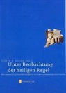 Dieter R Bauer - Unter Beobachtung der heiligen Regel