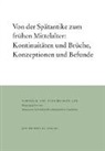 Theo Kölzer, Rudolf Schieffer - Von der Spätantike zum frühen Mittelalter: Kontinuitäten und Brüche, Konzeptionen und Befunde