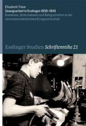 Elisabeth Timm,  Stadtarchiv Esslingen am Neckar - Zwangsarbeit in Esslingen 1939-1945 - Kommune, Unternehmen und Belegschaften in der nationalsozialistischen Kriegswirtschaft