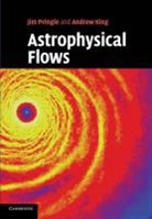 Andrew King, James E. Pringle, James E. (University of Cambridge) King Pringle, Pringle James E. - Astrophysical Flows