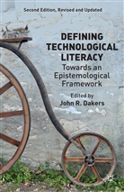 John R Dakers, John R. Dakers, Dakers, J Dakers, J. Dakers, John R. Dakers - Defining Technological Literacy