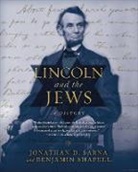 Jonathan Sarna, Jonathan D Sarna, Jonathan/ Shapell Sarna, Benjamin Shapell - Lincoln and the Jews