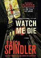 Erica Spindler - Watch Me Die