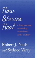 Robert Nash, Robert J Nash, Robert J. Nash, Sydnee Viray - How Stories Heal