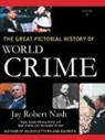 Jay Robert Nash - Great Pictorial History of World Crime