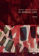 Michael Wolfgang Geisler - in anderer zeit