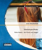 Julia Staufenbiel - Stereotype Bilder: Rote Haare - ein Fluch und Segen