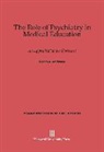Sidney L. Werkman - The Role of Psychiatry in Medical Education