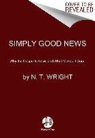 N T Wright, N. T. Wright, Wright N. T. - Simply Good News