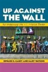 Edward S. Casey, Edward S. Watkins Casey, Edward S./ Watkins Casey, Mary Watkins - Up Against the Wall