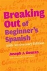 Joseph J. Keenan - Breaking Out of Beginner''s Spanish