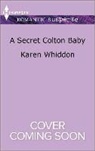 Karen Whiddon - A Secret Colton Baby