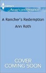 Ann Roth - A Rancher's Redemption