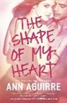 Ann Aguirre - The Shape of My Heart