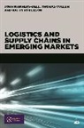 Thomas Cullen, John Manners-Bell, John Thomas Manners-Bell, Manners-Bell John, Cath Roberson, Cathy Roberson... - Logistics and Supply Chains in Emerging Markets