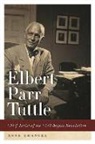 Anne Emanuel, Paul Finkelman, Timothy Huebner - Elbert Parr Tuttle